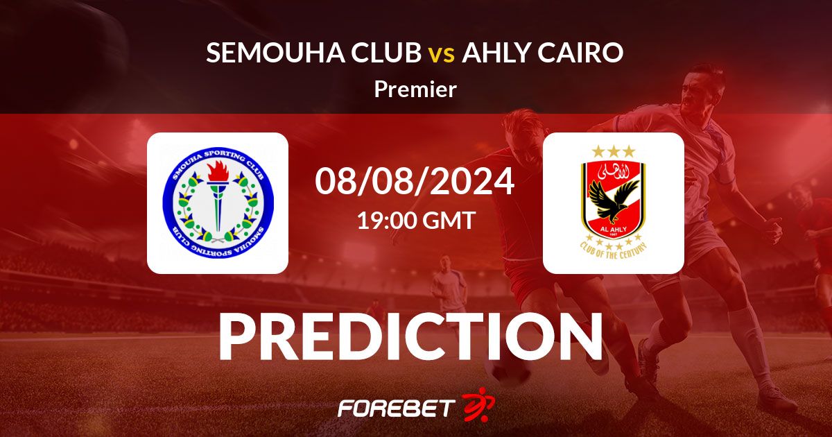 Smouha SC vs Al Ahly SC prediction and betting tips 08 Аugust 2024